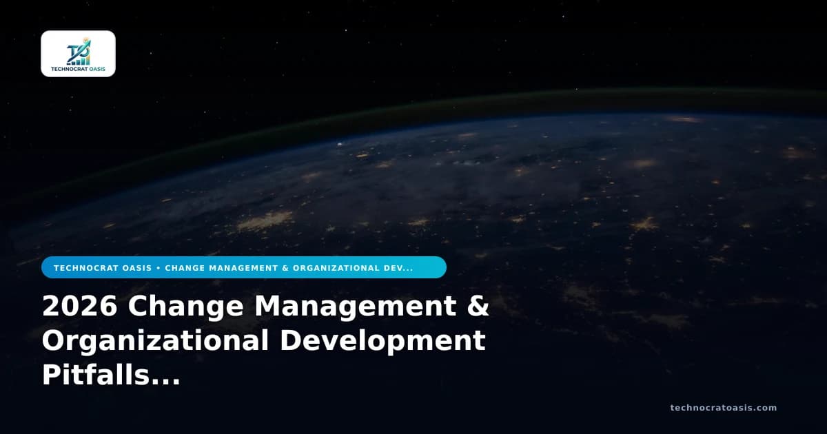 2026 Change Management & Organizational Development Pitfalls to Avoid