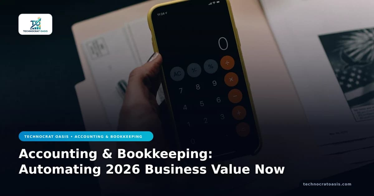 Accounting & Bookkeeping: Automating 2026 Business Value Now