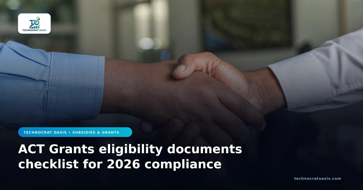 ACT Grants eligibility documents checklist for 2026 compliance