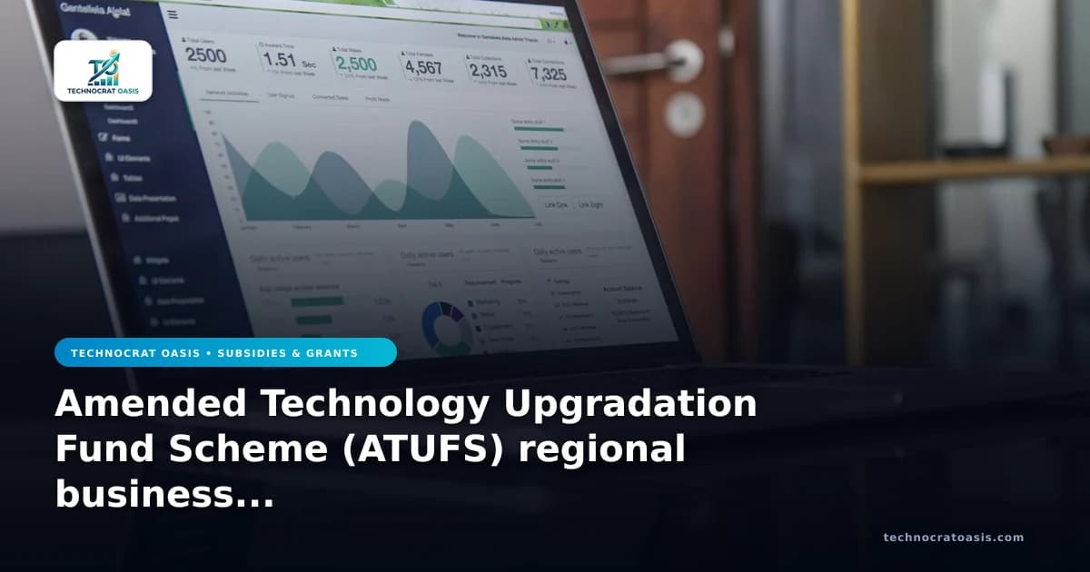 Amended Technology Upgradation Fund Scheme (ATUFS) regional business guide 2026 expansion