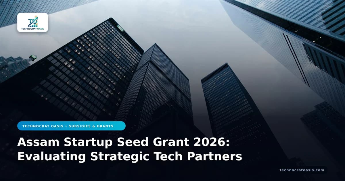 Assam Startup Seed Grant 2026: Evaluating Strategic Tech Partners