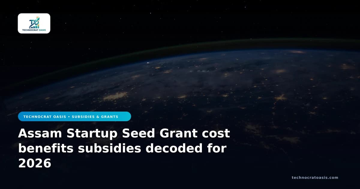 Assam Startup Seed Grant cost benefits subsidies decoded for 2026