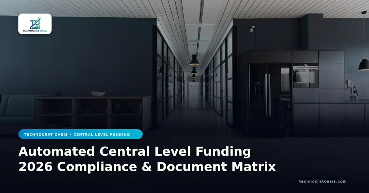 Automated Central Level Funding 2026 Compliance & Document Matrix