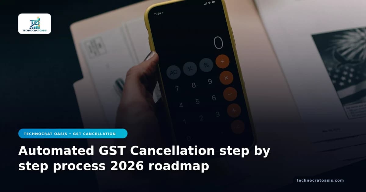 Automated GST Cancellation step by step process 2026 roadmap