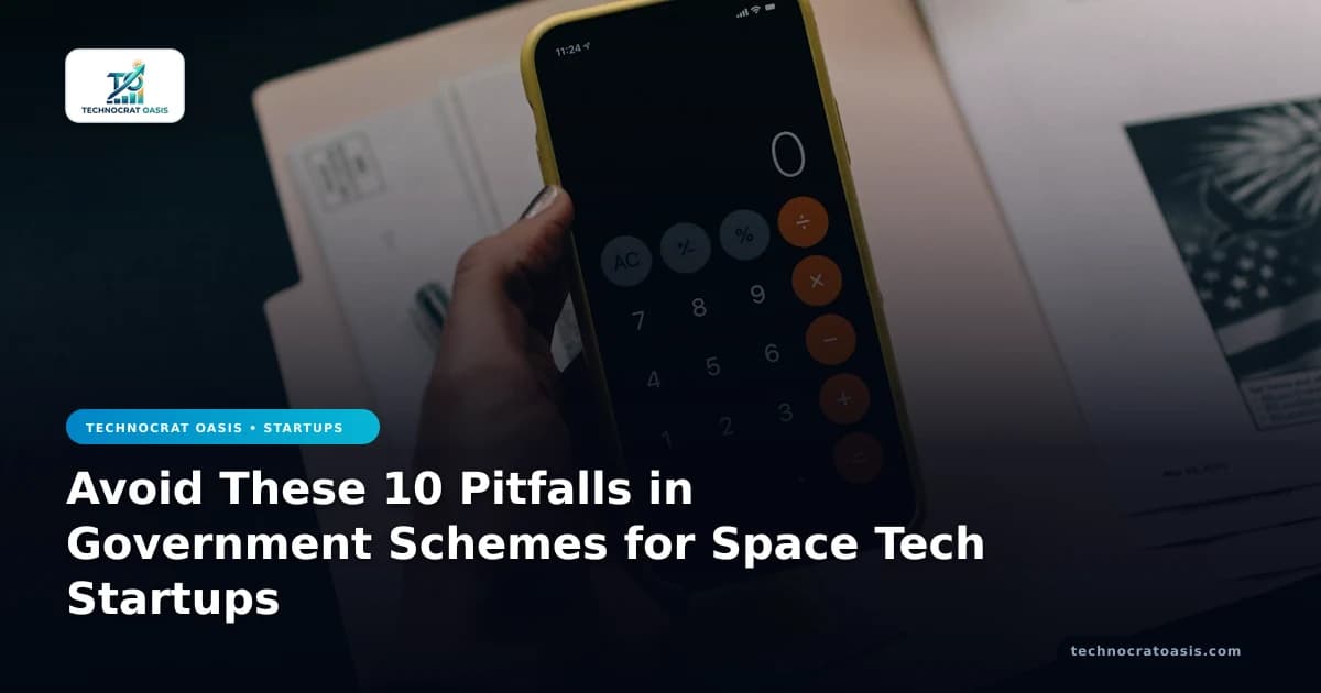 Avoid These 10 Pitfalls in Government Schemes for Space Tech Startups