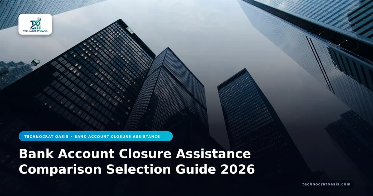 Bank Account Closure Assistance Comparison Selection Guide 2026