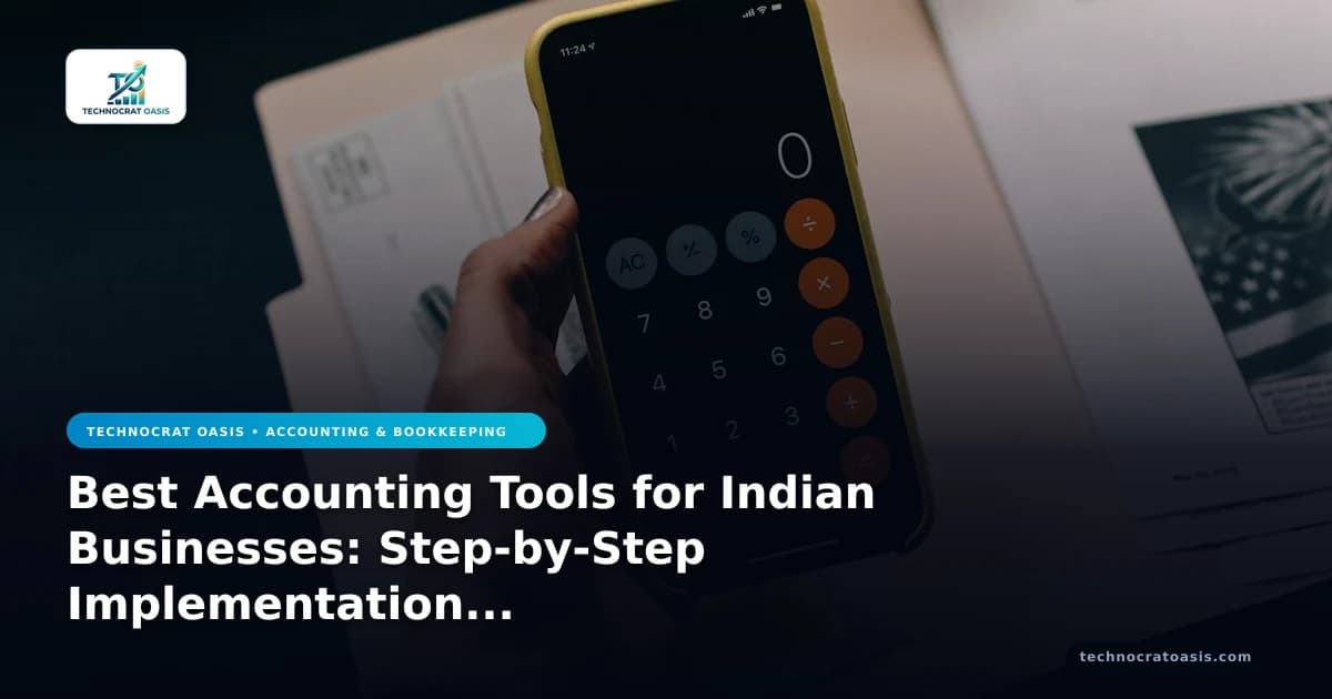 Best Accounting Tools for Indian Businesses: Step-by-Step Implementation Guide