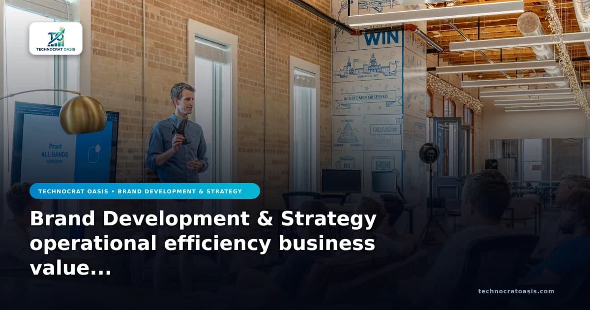 Brand Development & Strategy operational efficiency business value 2026