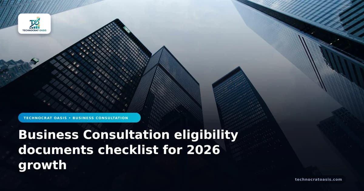 Business Consultation eligibility documents checklist for 2026 growth