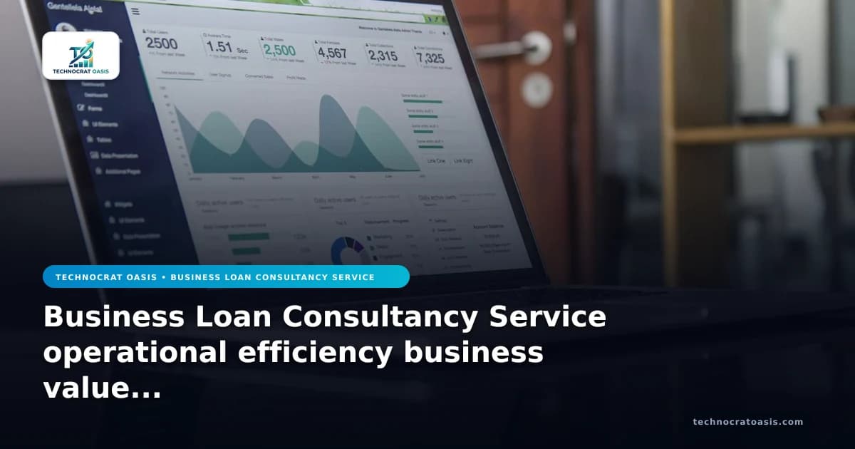Business Loan Consultancy Service operational efficiency business value 2026
