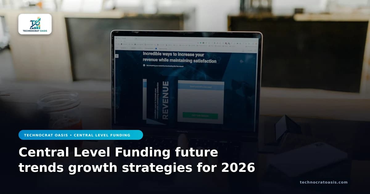 Central Level Funding future trends growth strategies for 2026