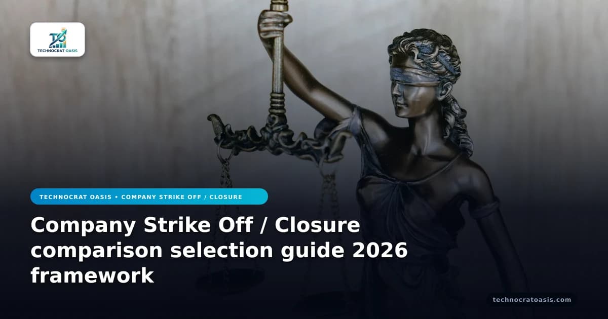 Company Strike Off / Closure comparison selection guide 2026 framework