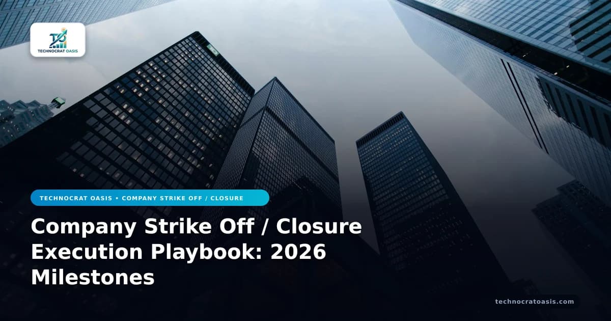 Company Strike Off / Closure Execution Playbook: 2026 Milestones