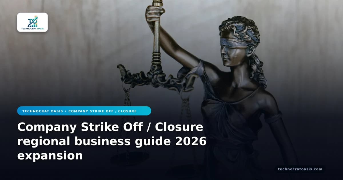 Company Strike Off / Closure regional business guide 2026 expansion