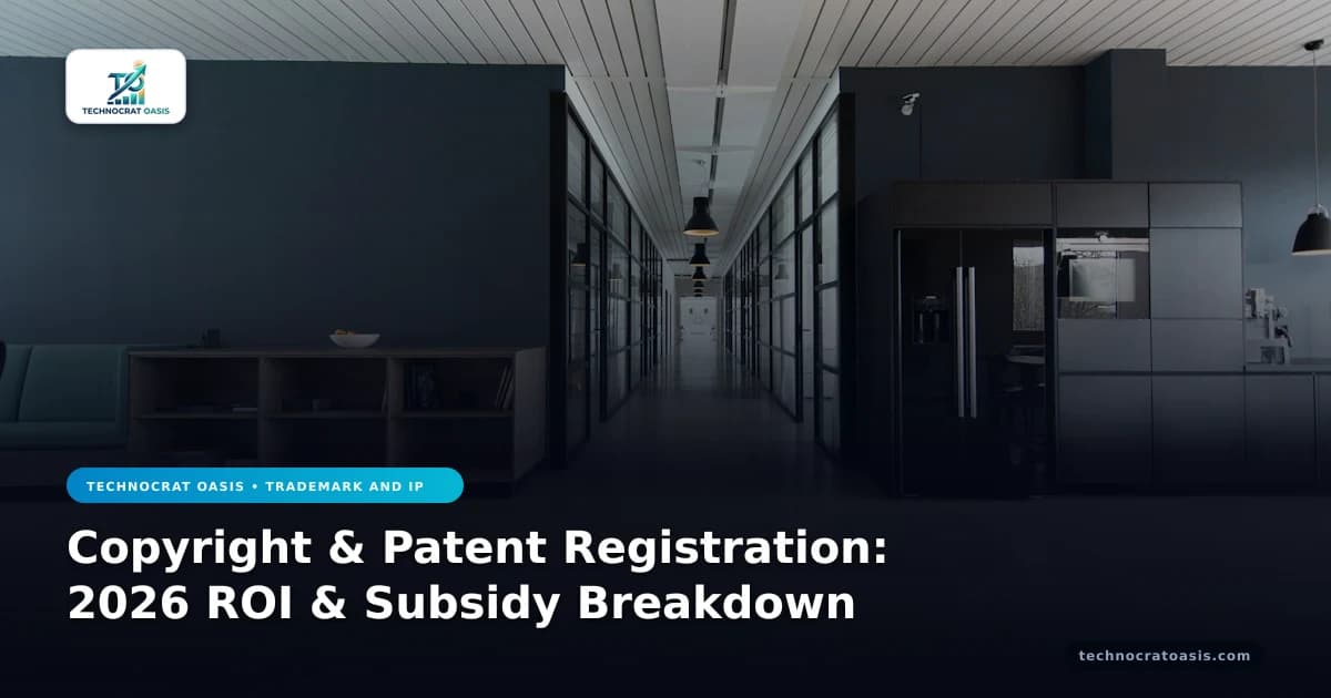 Copyright & Patent Registration: 2026 ROI & Subsidy Breakdown
