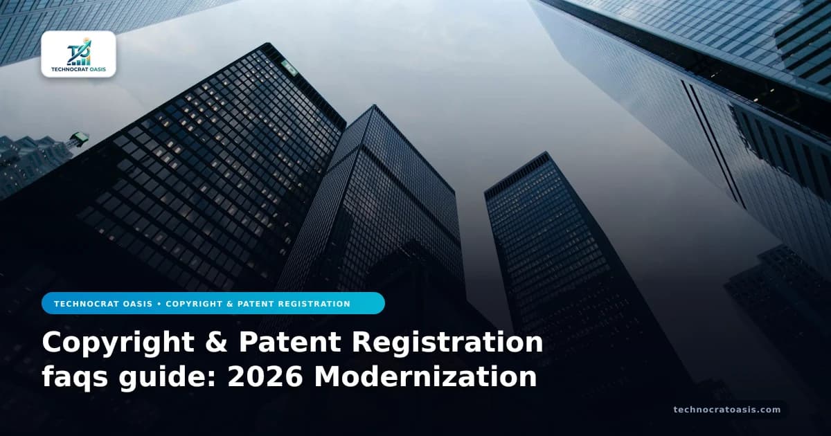 Copyright & Patent Registration faqs guide: 2026 Modernization