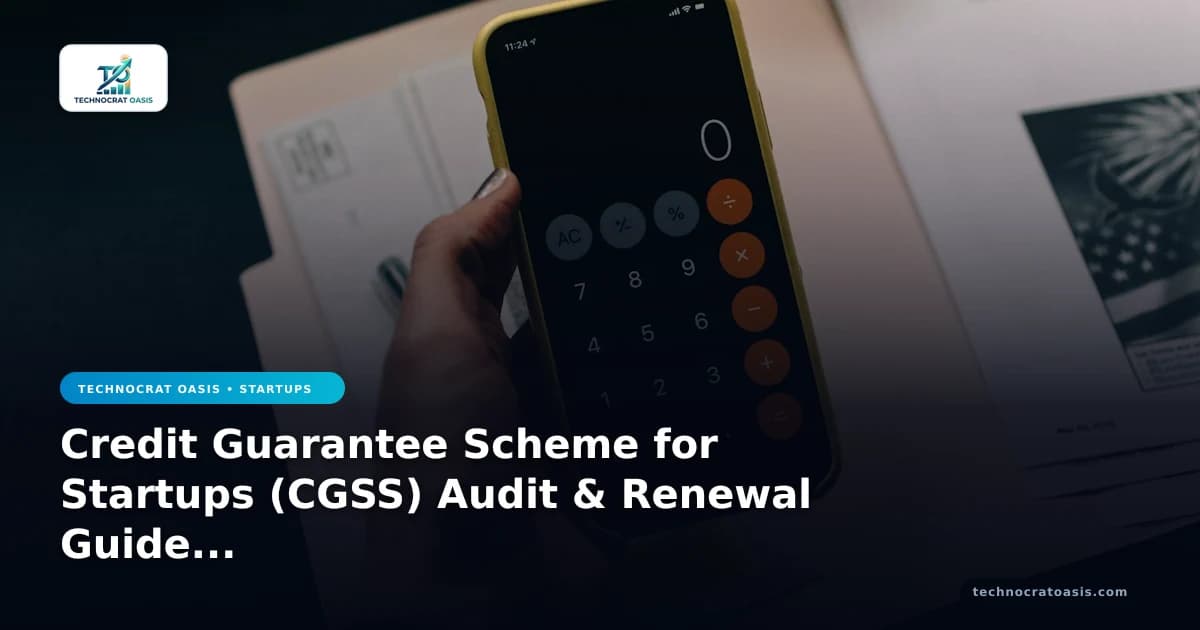 Credit Guarantee Scheme for Startups (CGSS) Audit & Renewal Guide 2026