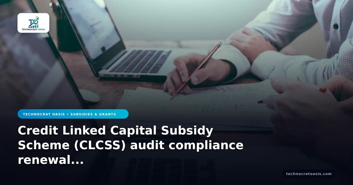 Credit Linked Capital Subsidy Scheme (CLCSS) audit compliance renewal guide 2026