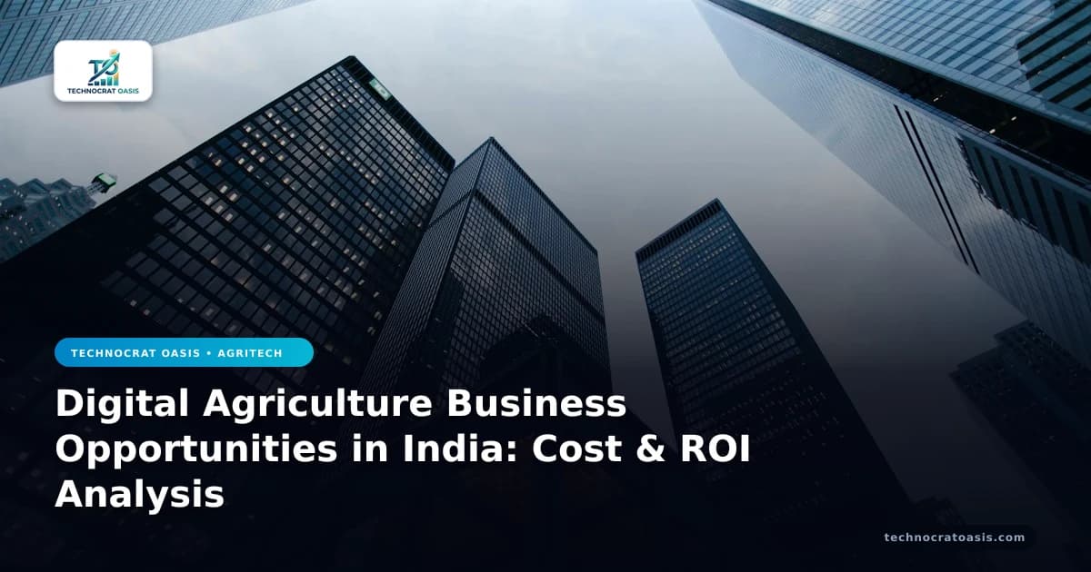 Digital Agriculture Business Opportunities in India: Cost & ROI Analysis