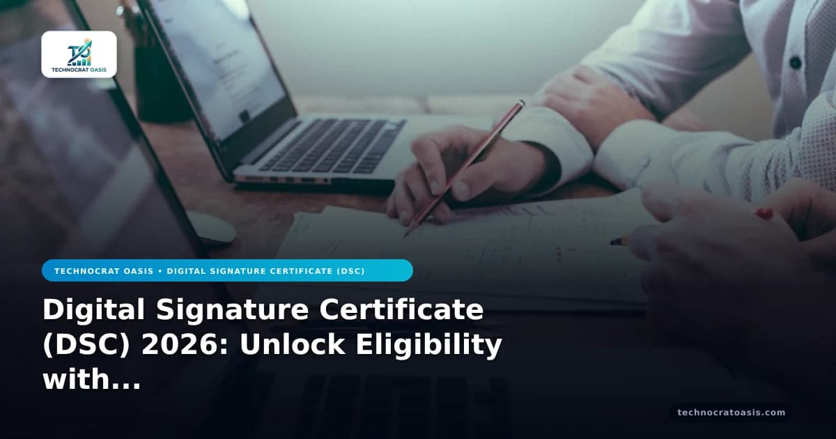 Digital Signature Certificate (DSC) 2026: Unlock Eligibility with Key Docs
