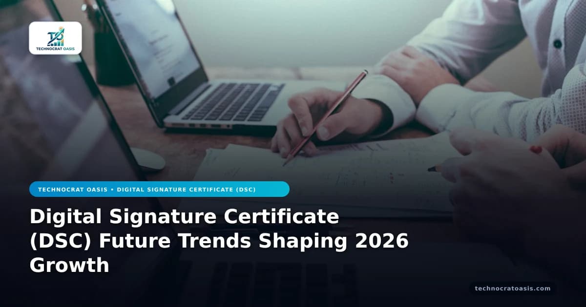 Digital Signature Certificate (DSC) Future Trends Shaping 2026 Growth