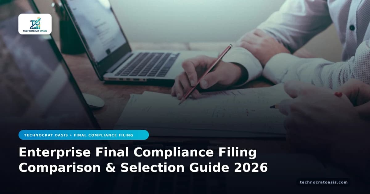 Enterprise Final Compliance Filing Comparison & Selection Guide 2026