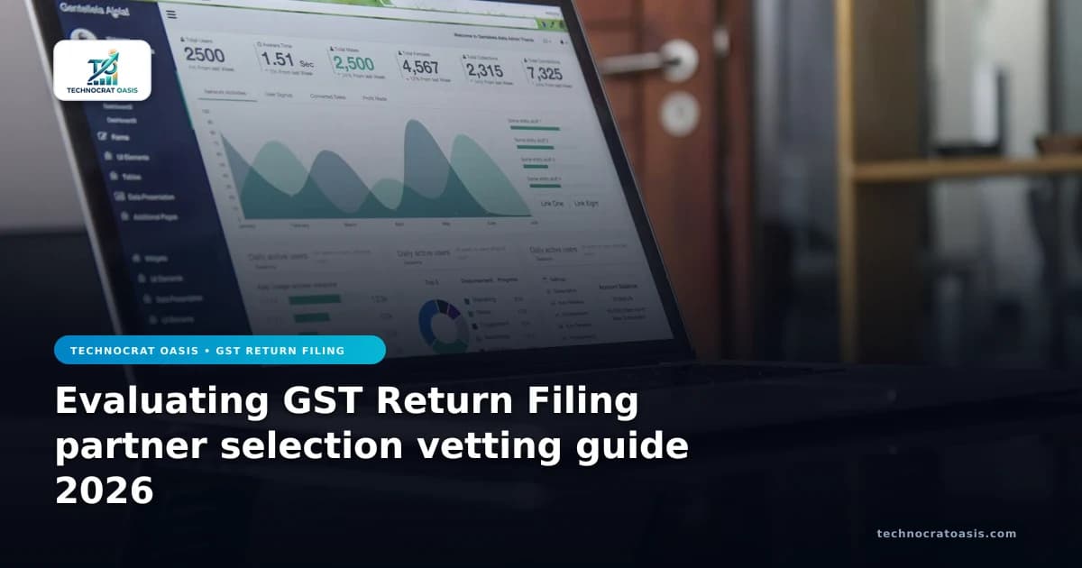 Evaluating GST Return Filing partner selection vetting guide 2026