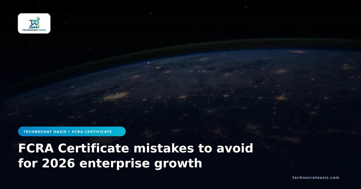 FCRA Certificate mistakes to avoid for 2026 enterprise growth