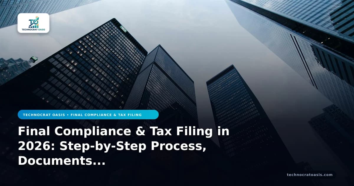 Final Compliance & Tax Filing in 2026: Step-by-Step Process, Documents & Benefits