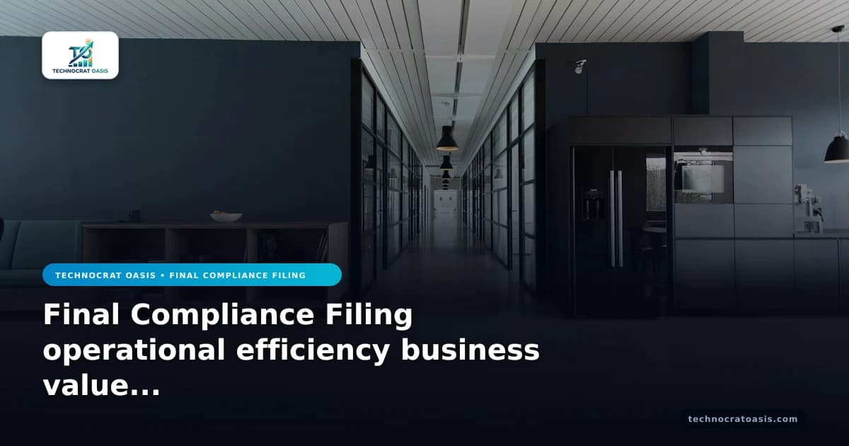 Final Compliance Filing operational efficiency business value 2026