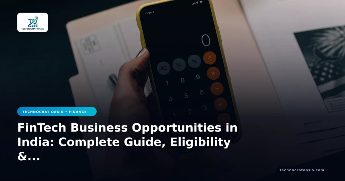 FinTech Business Opportunities in India: Complete Guide, Eligibility & Benefits (2026)