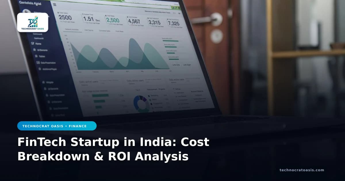 FinTech Startup in India: Cost Breakdown & ROI Analysis