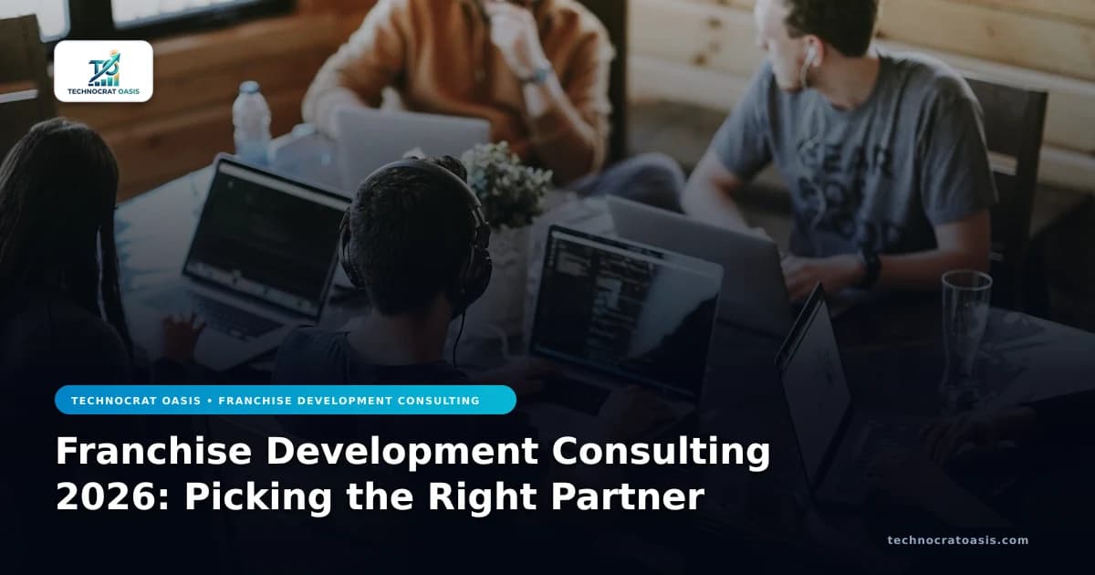 Franchise Development Consulting 2026: Picking the Right Partner