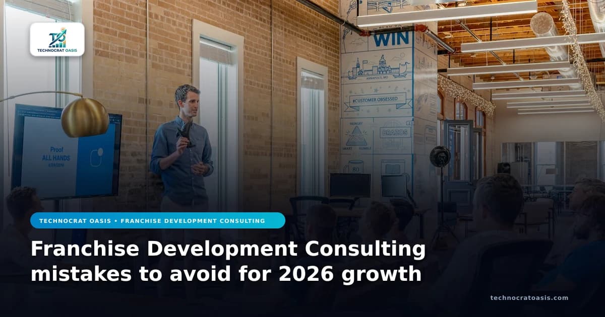 Franchise Development Consulting mistakes to avoid for 2026 growth