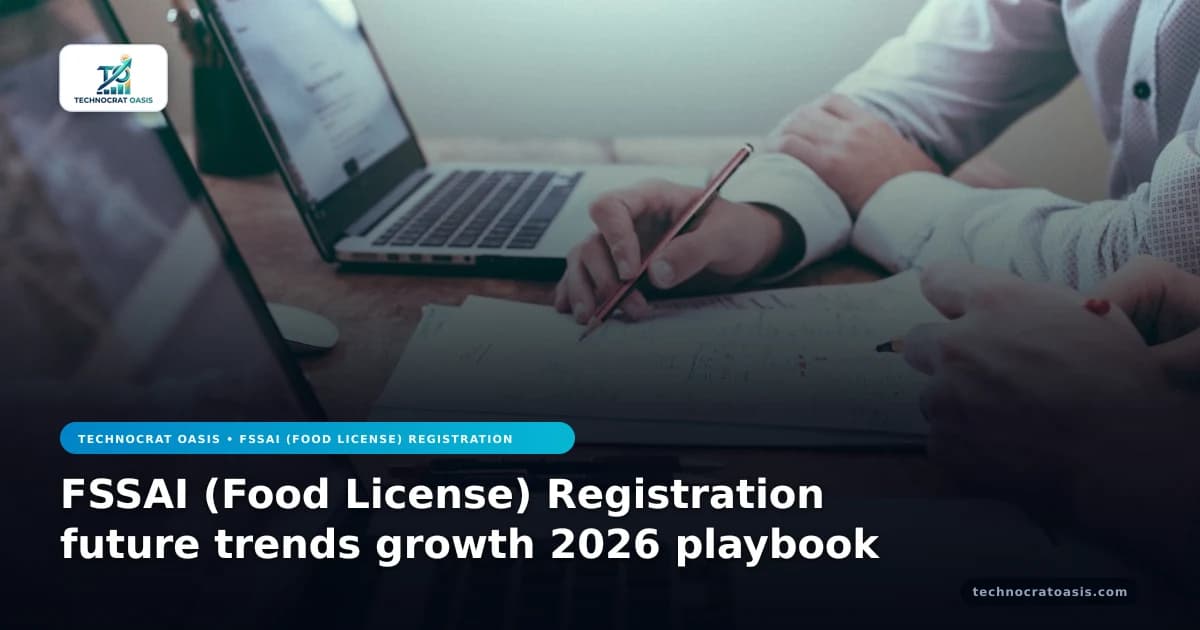 FSSAI (Food License) Registration future trends growth 2026 playbook