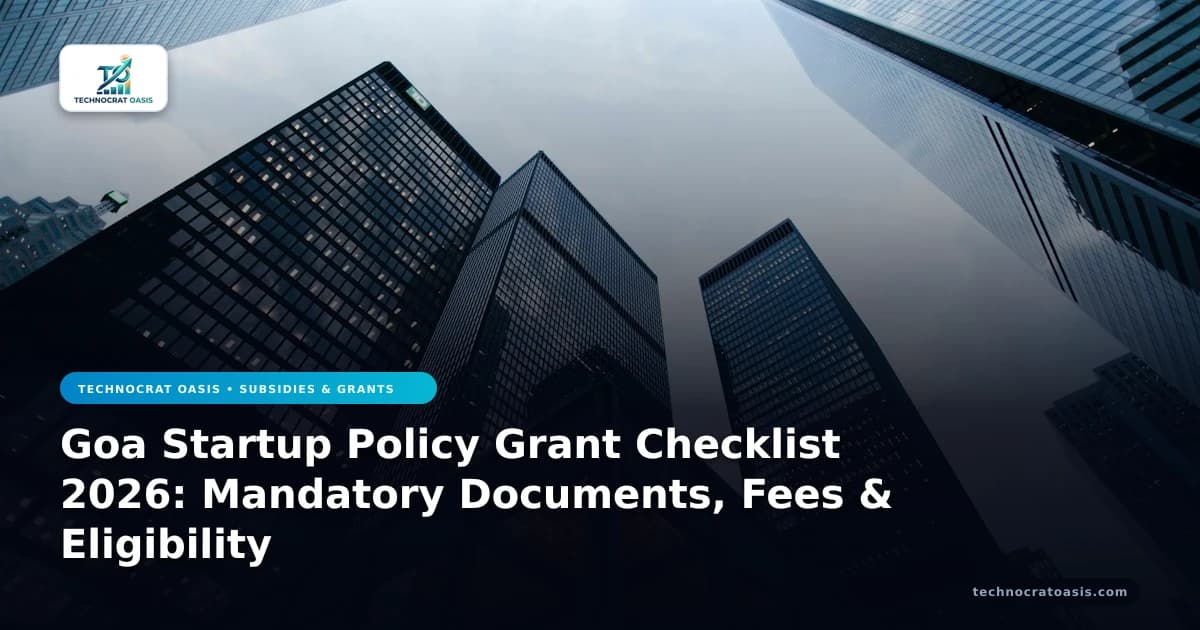 Goa Startup Policy Grant Checklist 2026: Mandatory Documents, Fees & Eligibility