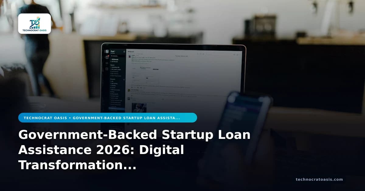 Government-Backed Startup Loan Assistance 2026: Digital Transformation & Future Growth Strategies
