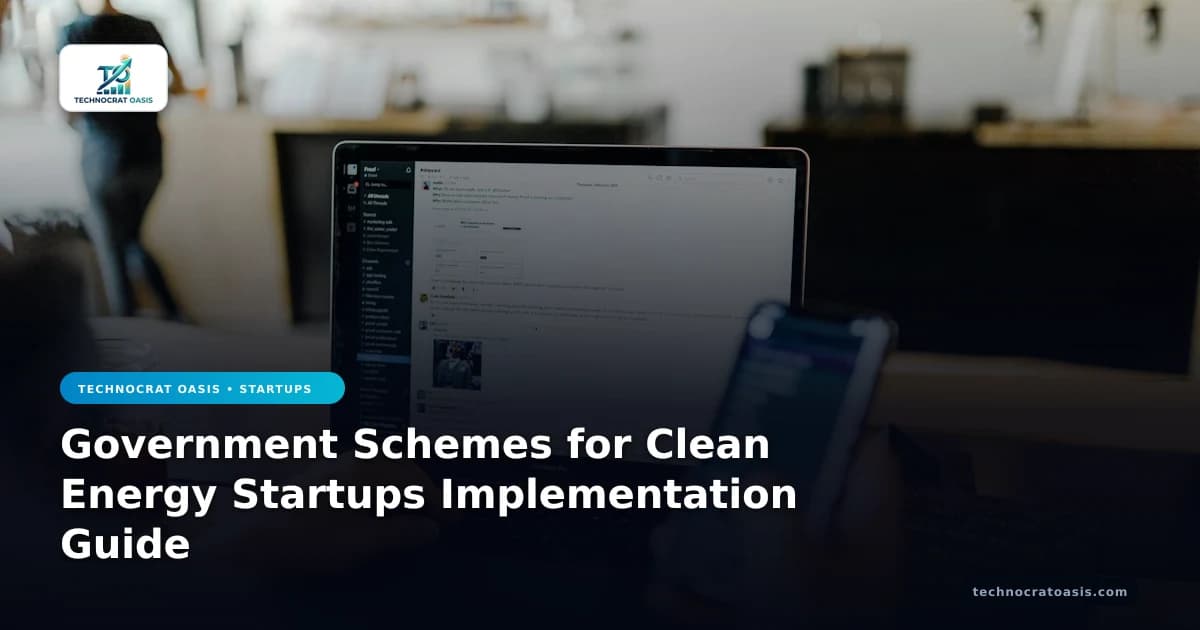 Government Schemes for Clean Energy Startups Implementation Guide