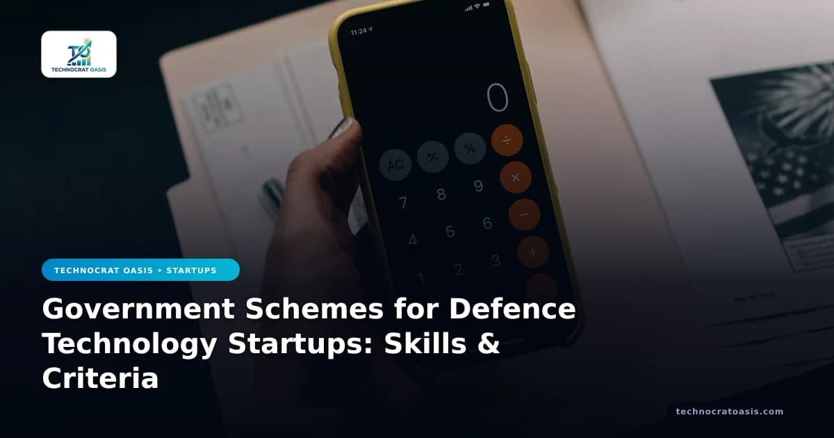 Government Schemes for Defence Technology Startups: Skills & Criteria