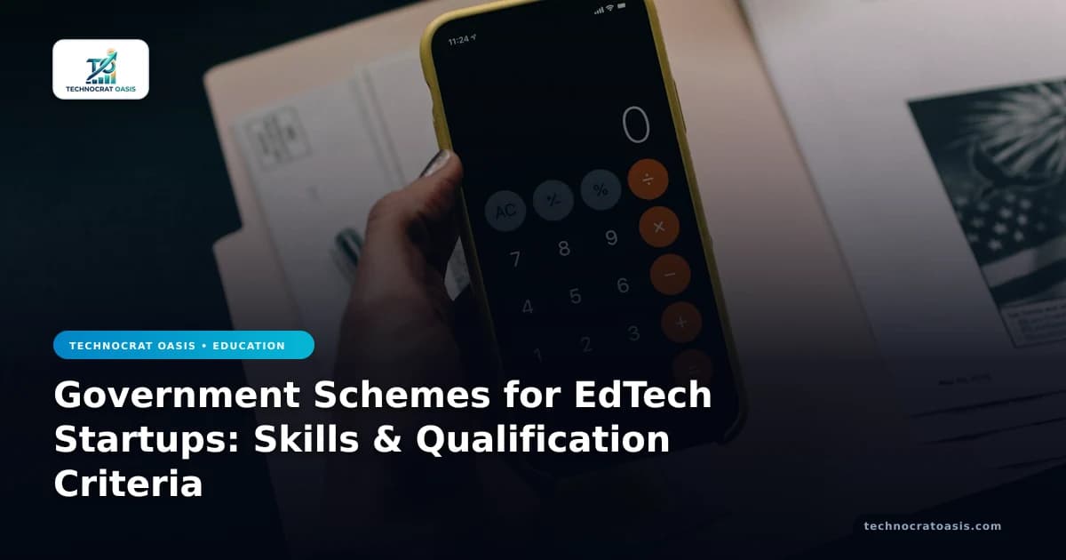 Government Schemes for EdTech Startups: Skills & Qualification Criteria