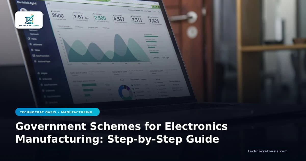 Government Schemes for Electronics Manufacturing: Step-by-Step Guide