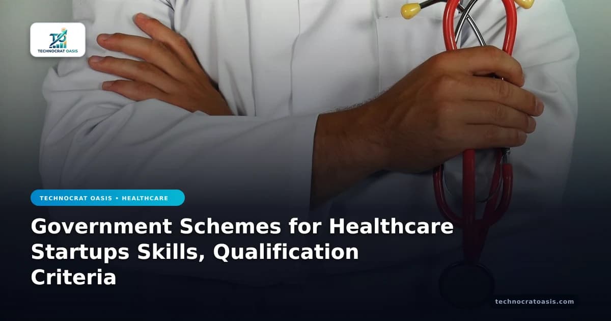 Government Schemes for Healthcare Startups Skills, Qualification Criteria