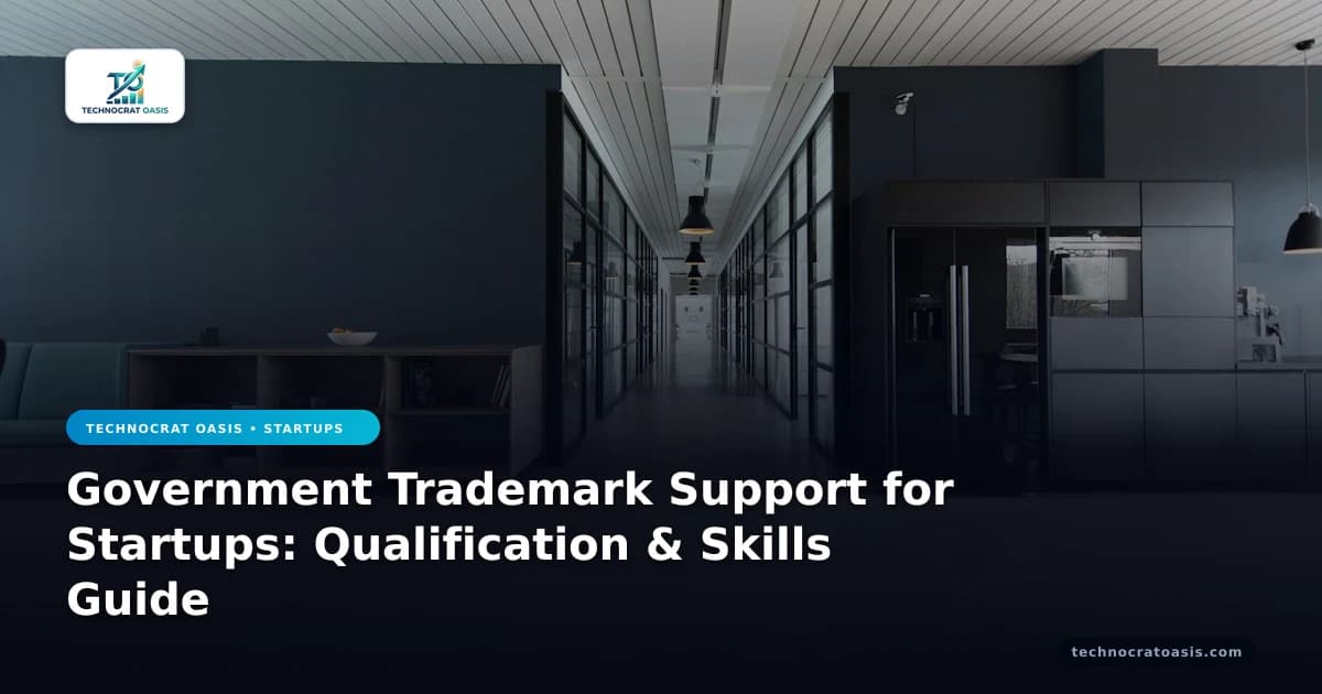 Government Trademark Support for Startups: Qualification & Skills Guide