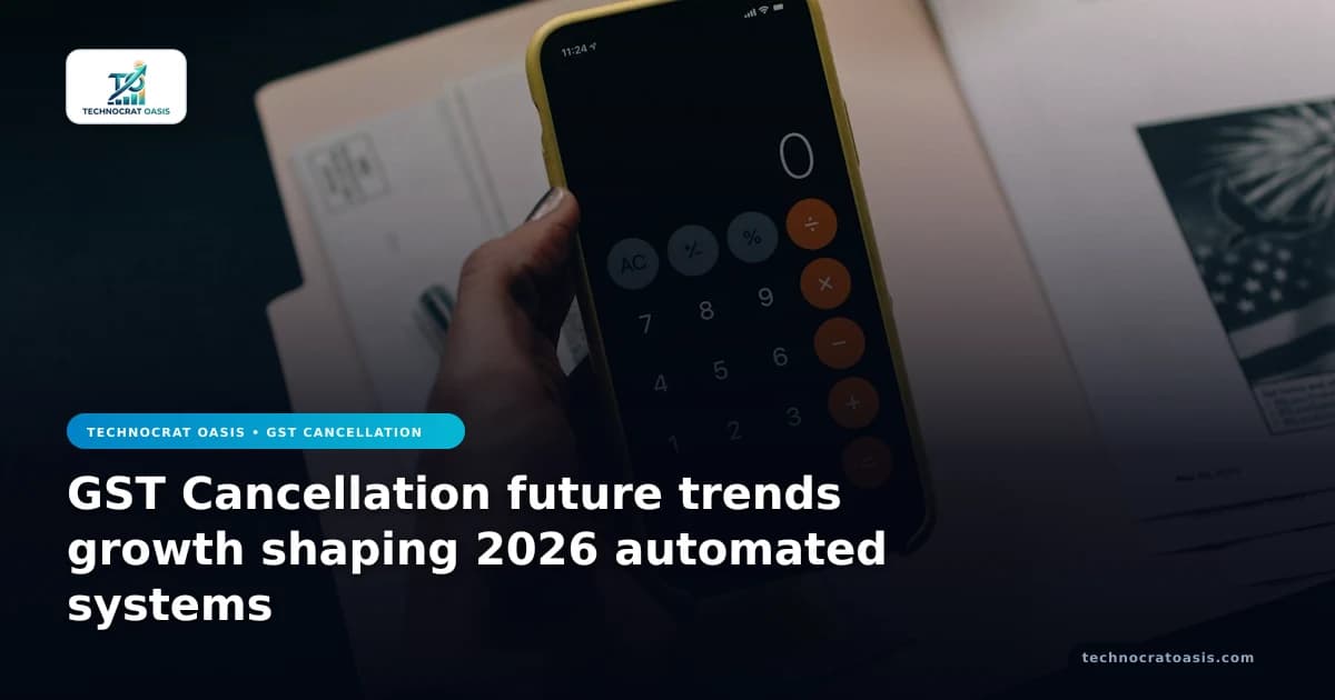 GST Cancellation future trends growth shaping 2026 automated systems