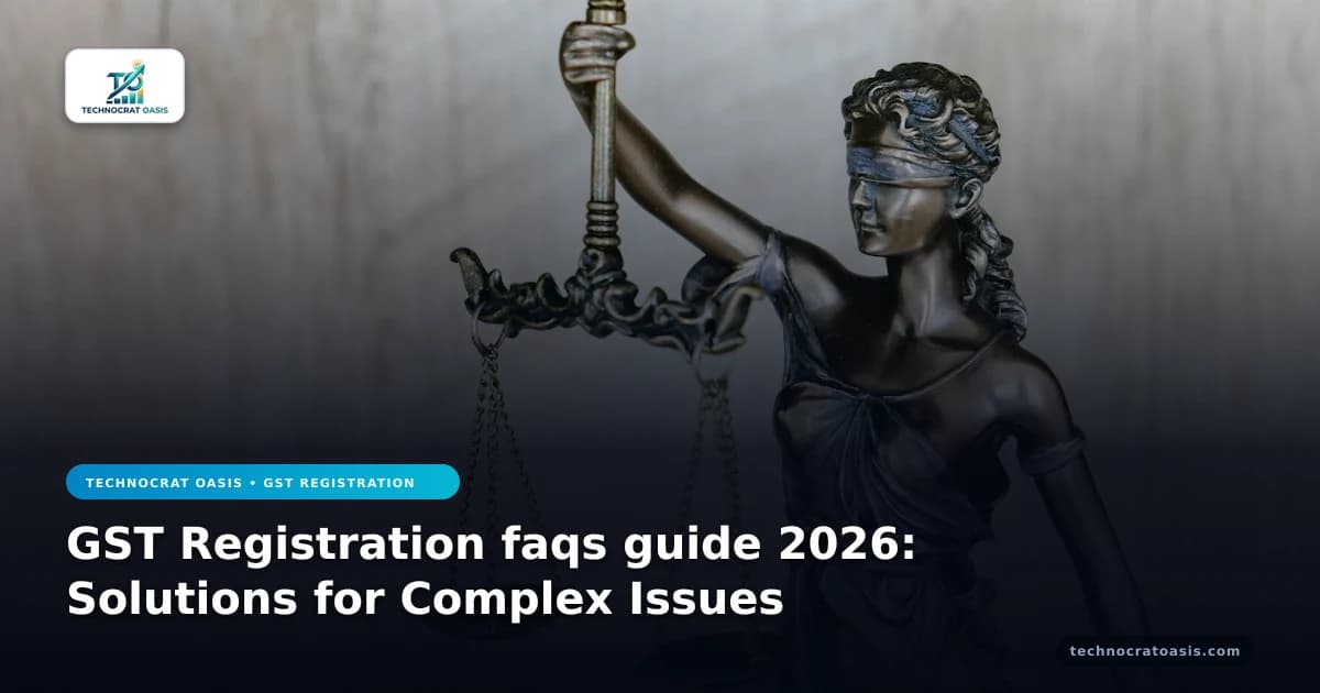 GST Registration faqs guide 2026: Solutions for Complex Issues