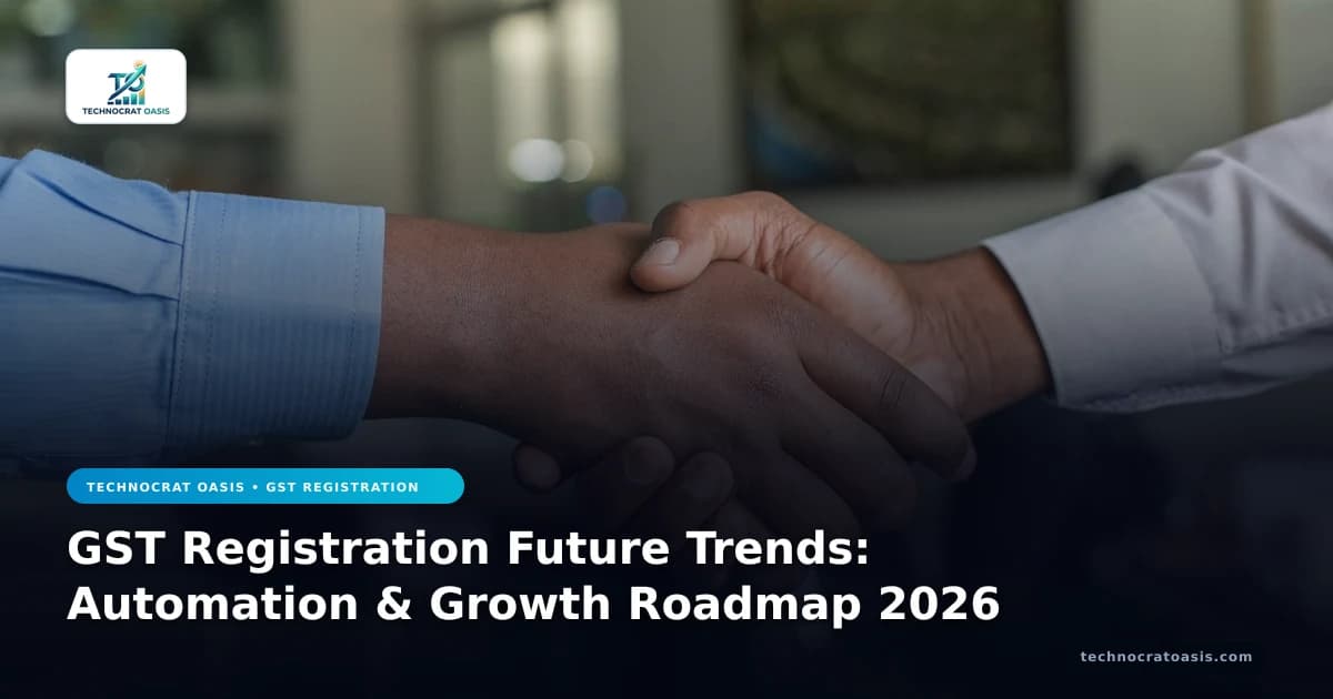 GST Registration Future Trends: Automation & Growth Roadmap 2026
