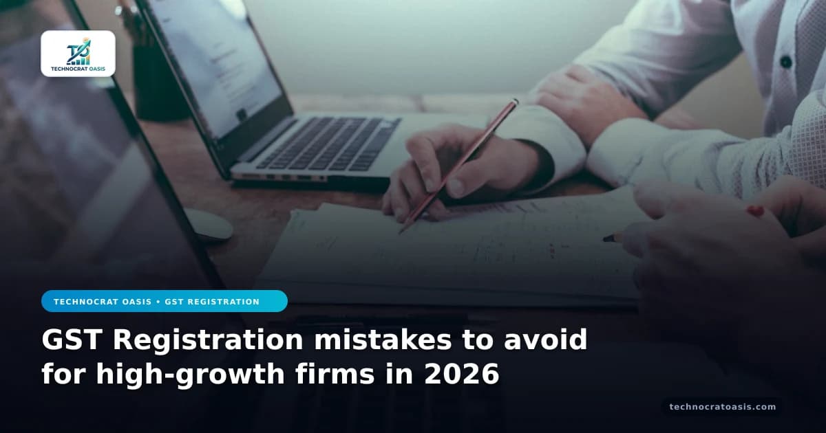 GST Registration mistakes to avoid for high-growth firms in 2026