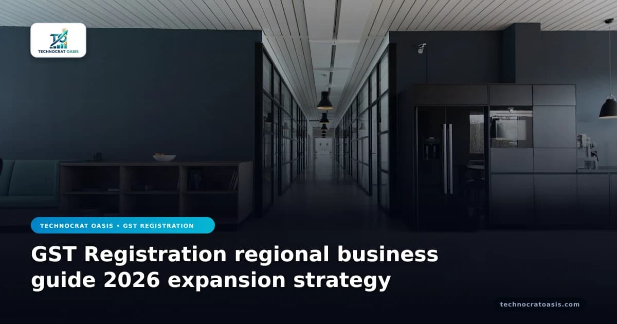 GST Registration regional business guide 2026 expansion strategy
