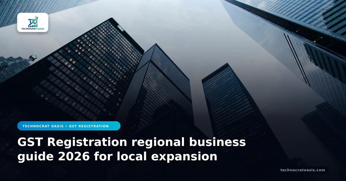 GST Registration regional business guide 2026 for local expansion
