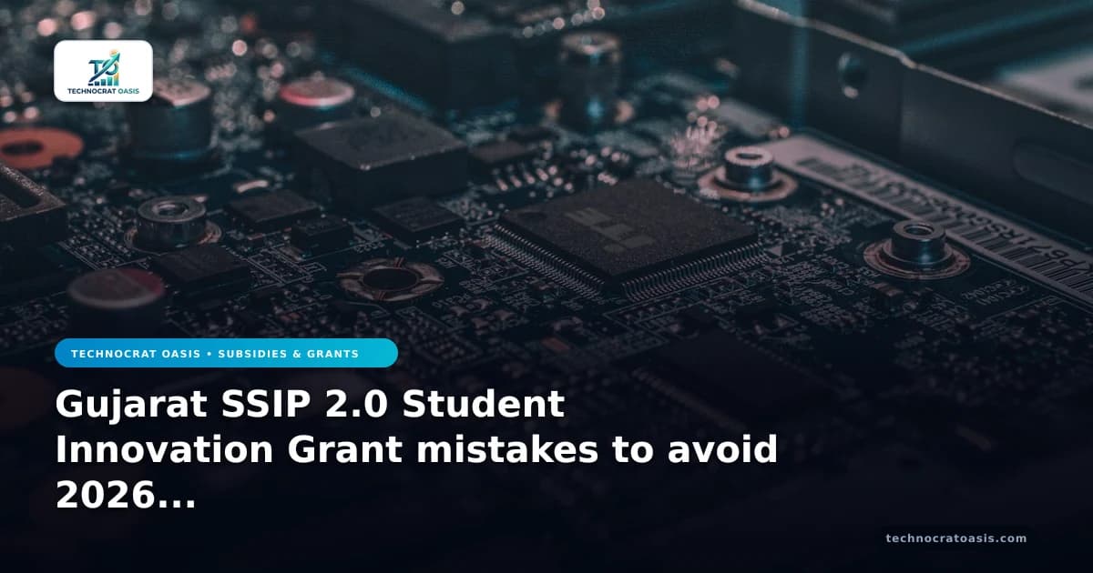 Gujarat SSIP 2.0 Student Innovation Grant mistakes to avoid 2026 risk